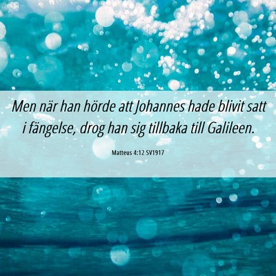 Picture 06 - Matteus 4:12 SV1917 - Men när han hörde att Johannes hade blivit satt - Bible Verse Picture