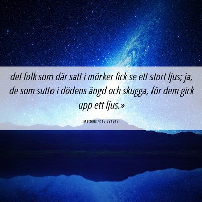 Picture 06 - Matteus 4:16 SV1917 - det folk som där satt i mörker fick se ett - Bible Verse Picture