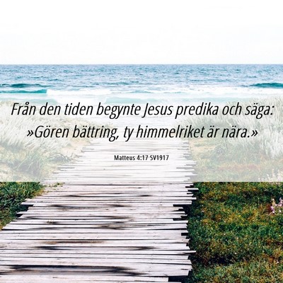 Picture 06 - Matteus 4:17 SV1917 - Från den tiden begynte Jesus predika och säga: - Bible Verse Picture