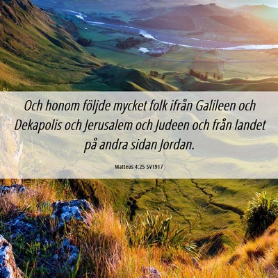 Picture 06 - Matteus 4:25 SV1917 - Och honom följde mycket folk ifrån Galileen och - Bible Verse Picture