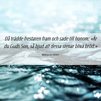 Picture 06 - Matteus 4:3 SV1917 - Då trädde frestaren fram och sade till honom: - Bible Verse Picture