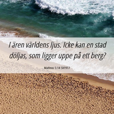 Picture 06 - Matteus 5:14 SV1917 - I ären världens ljus. Icke kan en stad döljas, - Bible Verse Picture