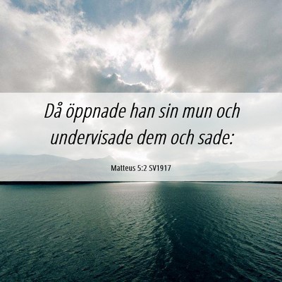 Picture 06 - Matteus 5:2 SV1917 - Då öppnade han sin mun och undervisade dem och - Bible Verse Picture