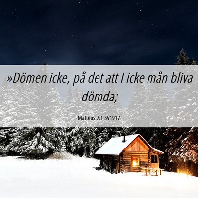 Picture 06 - Matteus 7:1 SV1917 - »Dömen icke, på det att I icke mån bliva - Bible Verse Picture