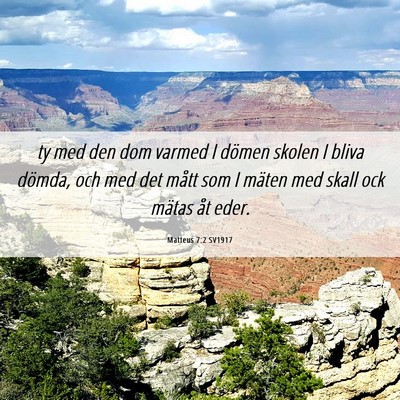 Picture 06 - Matteus 7:2 SV1917 - ty med den dom varmed I dömen skolen I bliva - Bible Verse Picture