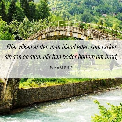 Picture 06 - Matteus 7:9 SV1917 - Eller vilken är den man bland eder, som räcker - Bible Verse Picture