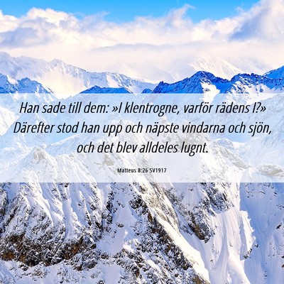 Picture 06 - Matteus 8:26 SV1917 - Han sade till dem: »I klentrogne, varför - Bible Verse Picture