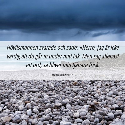 Picture 06 - Matteus 8:8 SV1917 - Hövitsmannen svarade och sade: »Herre, jag är - Bible Verse Picture