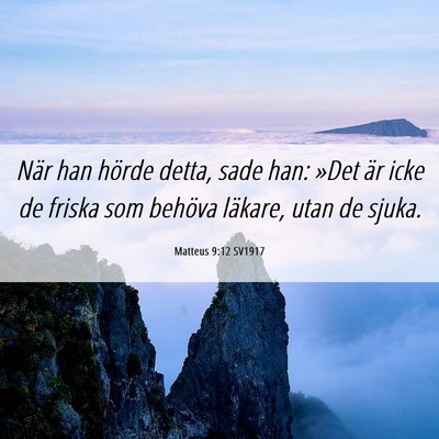 Picture 06 - Matteus 9:12 SV1917 - När han hörde detta, sade han: »Det är icke - Bible Verse Picture