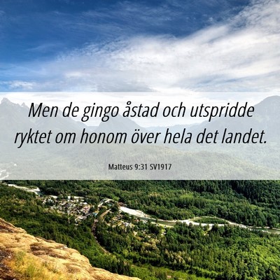 Picture 06 - Matteus 9:31 SV1917 - Men de gingo åstad och utspridde ryktet om honom - Bible Verse Picture