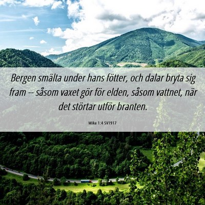 Picture 06 - Mika 1:4 SV1917 - Bergen smälta under hans fötter, och dalar - Bible Verse Picture