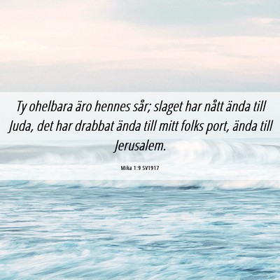 Picture 06 - Mika 1:9 SV1917 - Ty ohelbara äro hennes sår; slaget har nått - Bible Verse Picture
