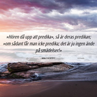 Picture 06 - Mika 2:6 SV1917 - »Hören då upp att predika», så är deras - Bible Verse Picture