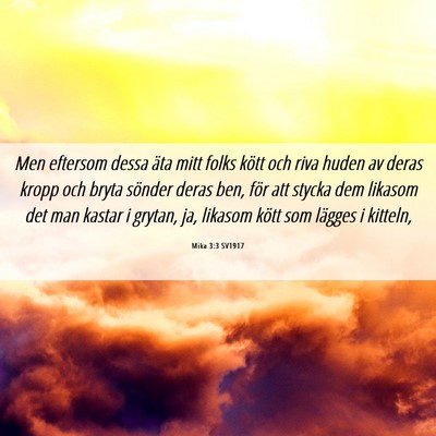 Picture 06 - Mika 3:3 SV1917 - Men eftersom dessa äta mitt folks kött och riva - Bible Verse Picture