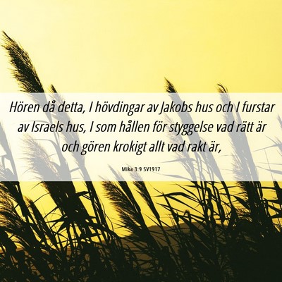 Picture 06 - Mika 3:9 SV1917 - Hören då detta, I hövdingar av Jakobs hus och - Bible Verse Picture