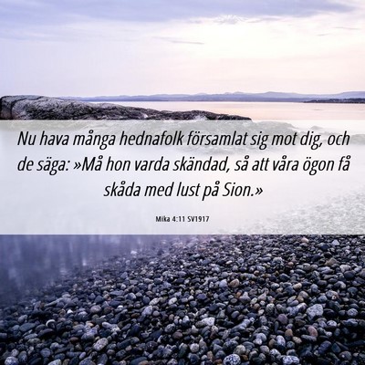 Picture 06 - Mika 4:11 SV1917 - Nu hava många hednafolk församlat sig mot dig, - Bible Verse Picture