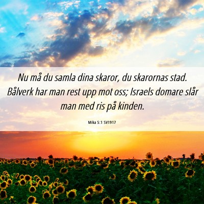 Picture 06 - Mika 5:1 SV1917 - Nu må du samla dina skaror, du skarornas stad. - Bible Verse Picture