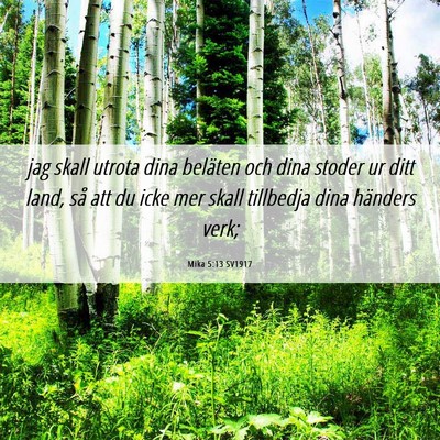 Picture 06 - Mika 5:13 SV1917 - jag skall utrota dina beläten och dina stoder ur - Bible Verse Picture