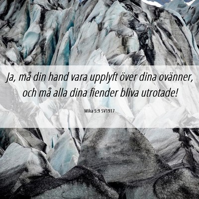 Picture 06 - Mika 5:9 SV1917 - Ja, må din hand vara upplyft över dina - Bible Verse Picture