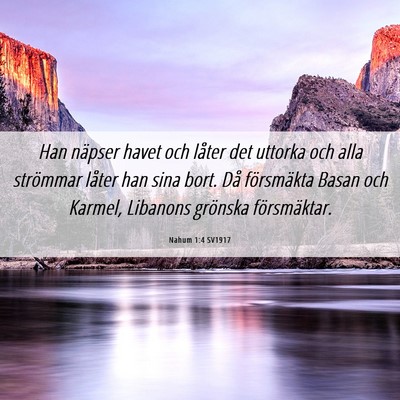 Picture 06 - Nahum 1:4 SV1917 - Han näpser havet och låter det uttorka och alla - Bible Verse Picture