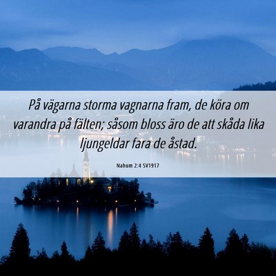 Picture 06 - Nahum 2:4 SV1917 - På vägarna storma vagnarna fram, de köra om - Bible Verse Picture