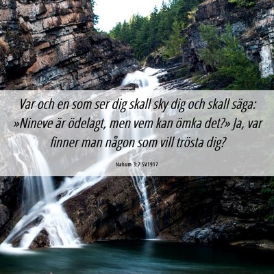 Picture 06 - Nahum 3:7 SV1917 - Var och en som ser dig skall sky dig och skall - Bible Verse Picture