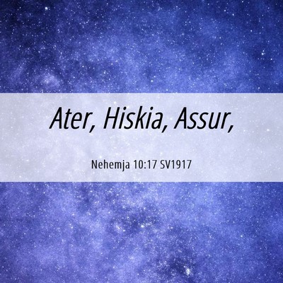 Picture 06 - Nehemja 10:17 SV1917 - Ater, Hiskia, - Bible Verse Picture