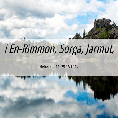 Picture 06 - Nehemja 11:29 SV1917 - i En-Rimmon, Sorga, - Bible Verse Picture