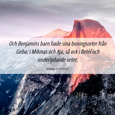 Picture 06 - Nehemja 11:31 SV1917 - Och Benjamins barn hade sina boningsorter från - Bible Verse Picture