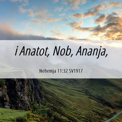 Picture 06 - Nehemja 11:32 SV1917 - i Anatot, Nob, - Bible Verse Picture