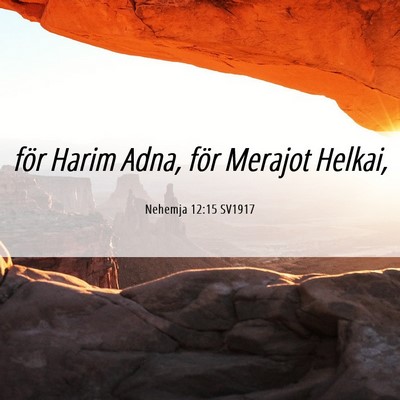 Picture 06 - Nehemja 12:15 SV1917 - för Harim Adna, för Merajot - Bible Verse Picture