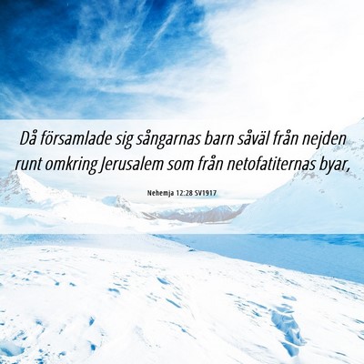 Picture 06 - Nehemja 12:28 SV1917 - Då församlade sig sångarnas barn såväl från - Bible Verse Picture