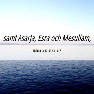Picture 06 - Nehemja 12:33 SV1917 - samt Asarja, Esra och - Bible Verse Picture