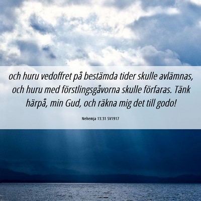 Picture 06 - Nehemja 13:31 SV1917 - och huru vedoffret på bestämda tider skulle - Bible Verse Picture