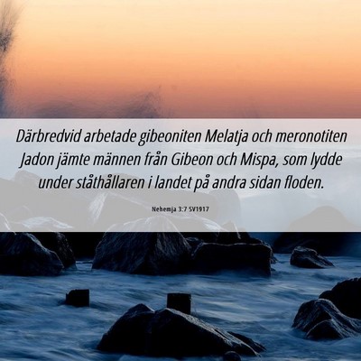 Picture 06 - Nehemja 3:7 SV1917 - Därbredvid arbetade gibeoniten Melatja och - Bible Verse Picture