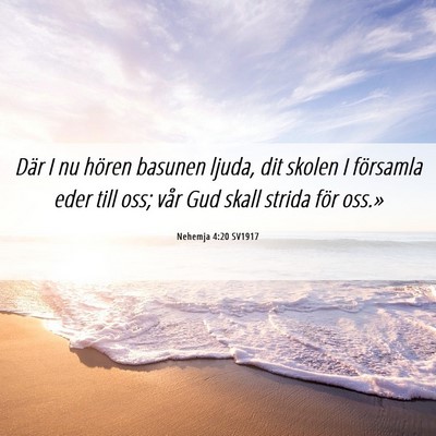 Picture 06 - Nehemja 4:20 SV1917 - Där I nu hören basunen ljuda, dit skolen I - Bible Verse Picture