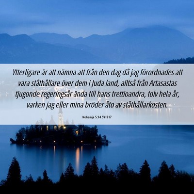 Picture 06 - Nehemja 5:14 SV1917 - Ytterligare är att nämna att från den dag då - Bible Verse Picture