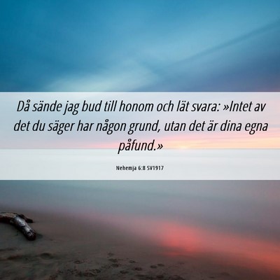 Picture 06 - Nehemja 6:8 SV1917 - Då sände jag bud till honom och lät svara: - Bible Verse Picture