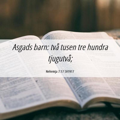 Picture 06 - Nehemja 7:17 SV1917 - Asgads barn: två tusen tre hundra - Bible Verse Picture