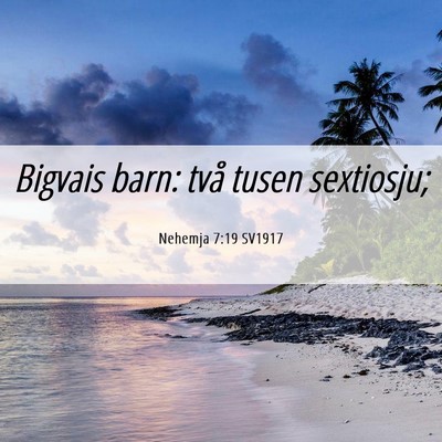 Picture 06 - Nehemja 7:19 SV1917 - Bigvais barn: två tusen - Bible Verse Picture