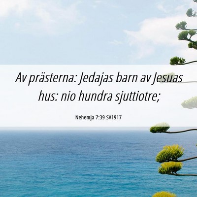 Picture 06 - Nehemja 7:39 SV1917 - Av prästerna: Jedajas barn av Jesuas hus: nio - Bible Verse Picture