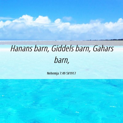 Picture 06 - Nehemja 7:49 SV1917 - Hanans barn, Giddels barn, Gahars - Bible Verse Picture