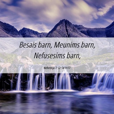 Picture 06 - Nehemja 7:52 SV1917 - Besais barn, Meunims barn, Nefusesims - Bible Verse Picture