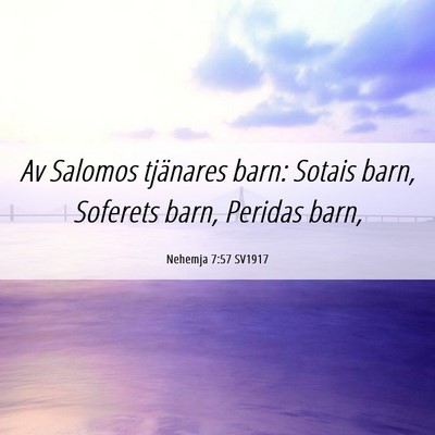 Picture 06 - Nehemja 7:57 SV1917 - Av Salomos tjänares barn: Sotais barn, Soferets - Bible Verse Picture