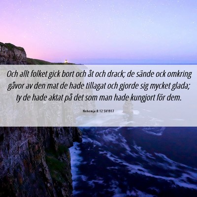 Picture 06 - Nehemja 8:12 SV1917 - Och allt folket gick bort och åt och drack; de - Bible Verse Picture