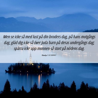 Picture 06 - Obadja 1:12 SV1917 - Men se icke så med lust på din broders dag, på - Bible Verse Picture