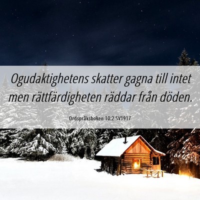 Picture 06 - Ordspråksboken 10:2 SV1917 - Ogudaktighetens skatter gagna till intet men - Bible Verse Picture