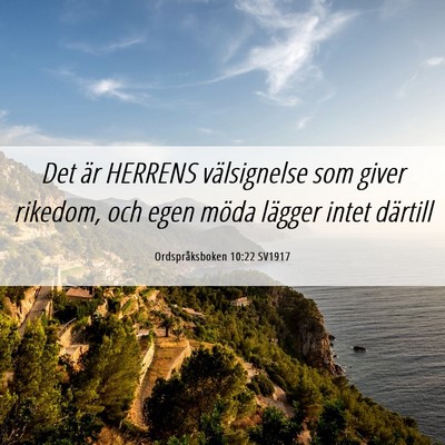 Picture 06 - Ordspråksboken 10:22 SV1917 - Det är HERRENS välsignelse som giver rikedom, - Bible Verse Picture