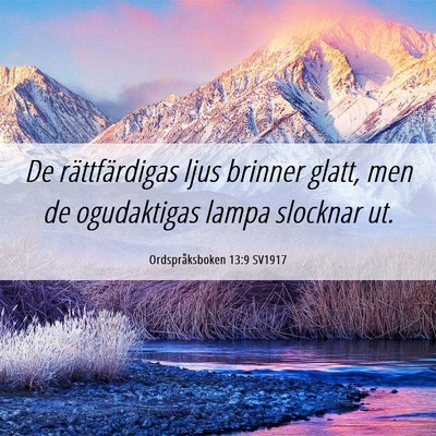 Picture 06 - Ordspråksboken 13:9 SV1917 - De rättfärdigas ljus brinner glatt, men de - Bible Verse Picture