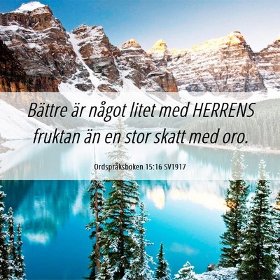 Picture 06 - Ordspråksboken 15:16 SV1917 - Bättre är något litet med HERRENS fruktan än - Bible Verse Picture